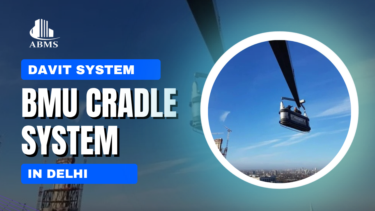 Davit System BMU Cradle System in Delhi | Aditya Building Maintenance Services
